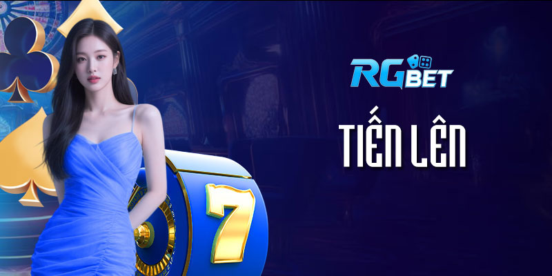 Tiến lên RGBet - Trò quốc dân ai cũng phải chơi 1 lần trong đời